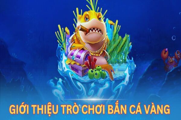 Giới thiệu đôi nét về game săn cá vàng 