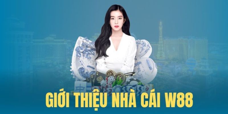 Giới thiệu W88 tổng quan về nhà cái